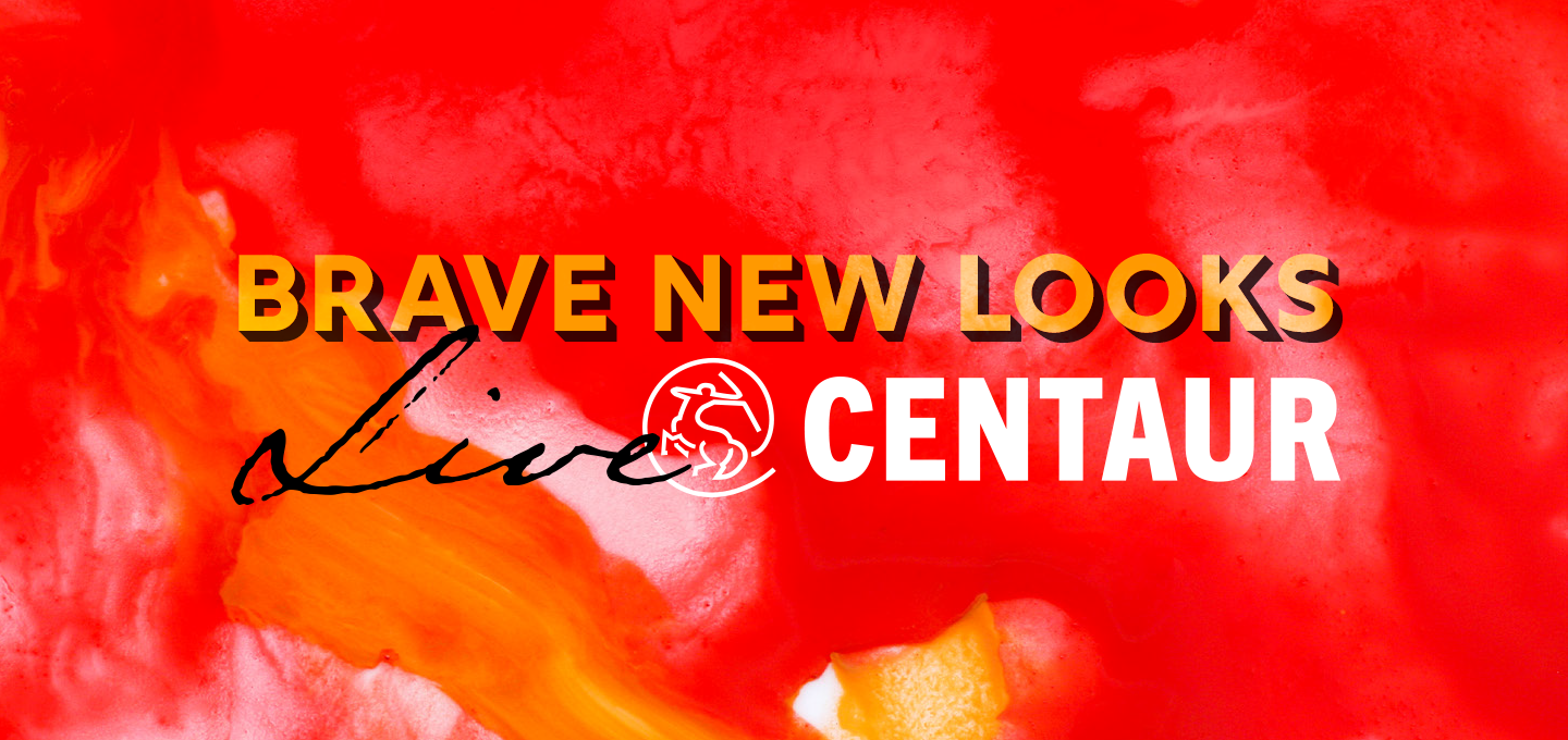 Brave New Looks Live at Centaur is written in Yellow on a red and orange swirl background